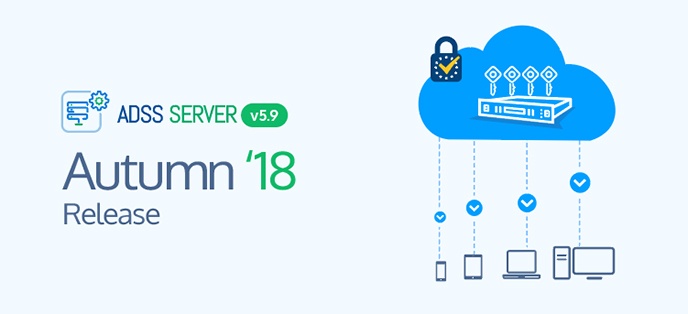ADSS Server (5.9) Autumn 18 Release