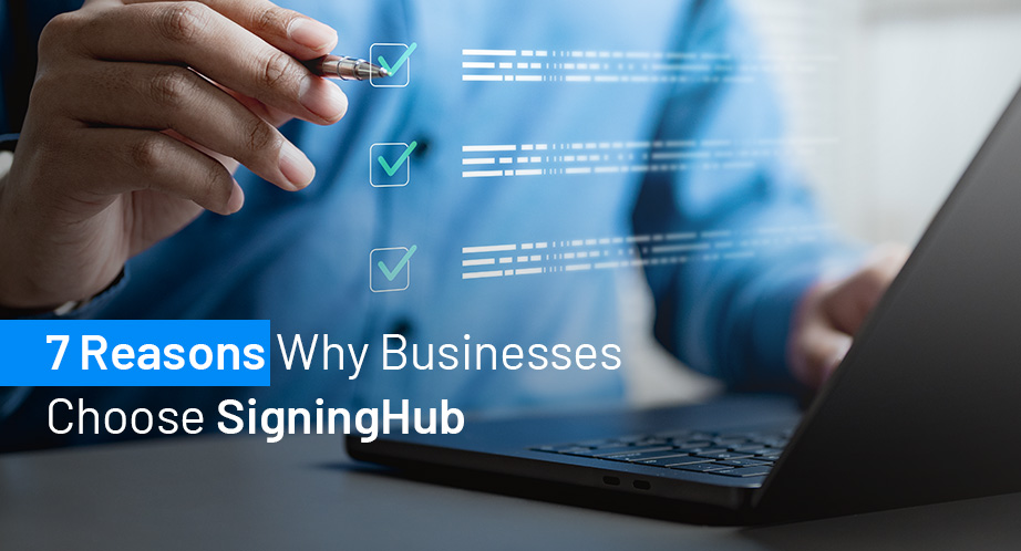 7 Reasons Why Businesses Choose SigningHub
