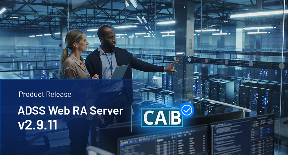 ADSS Web RA Server v2.9.11 product release banner with two professionals reviewing systems in a server room and a CA/Browser Forum compliance badge