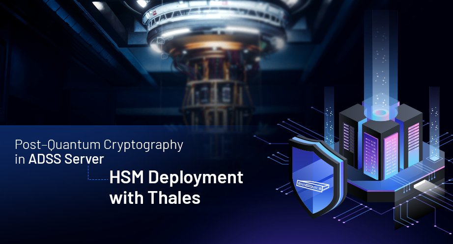 Post-Quantum Cryptography in ADSS Server – HSM Deployment with Thales, featuring a Thales HSM server rack and a cybersecurity shield graphic against a dark quantum computing background